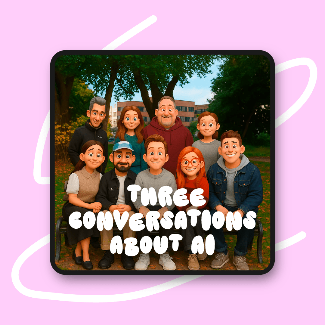 3 Conversations About AI